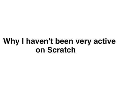 Why I Haven't Been Very Active