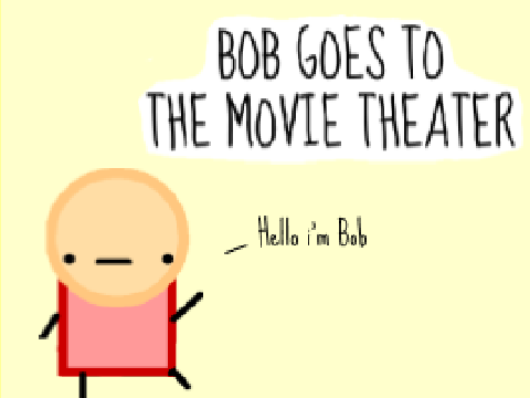 ~Bob Goes to The Movie Theater: An Animation~
