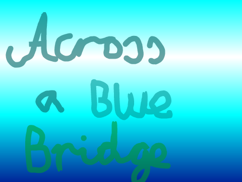 Across a blue bridge auditions
