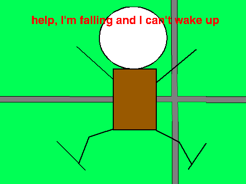 Help, I'm falling and I can't wake up