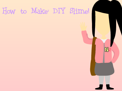 ~How to make slime~