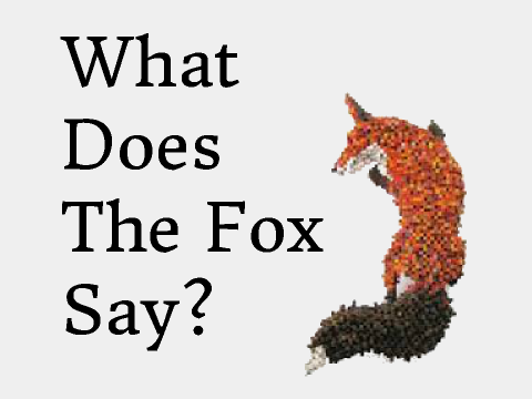 What Does The Fox Say?