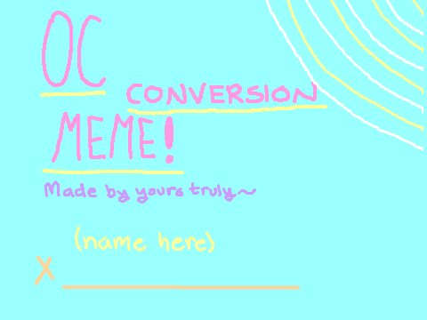 ** OC Conversion Meme **