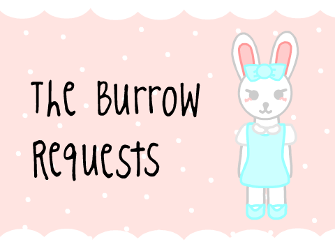 ❀ The Burrow Requests ❀