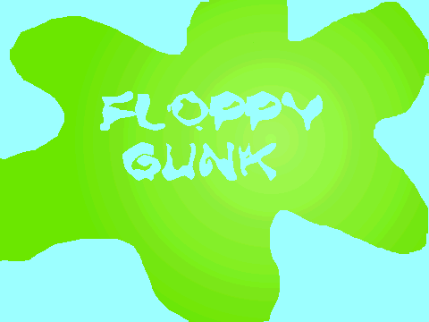 floppy_gunk Presents