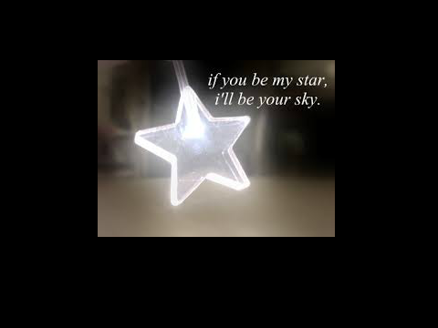 If You Be My Star.....