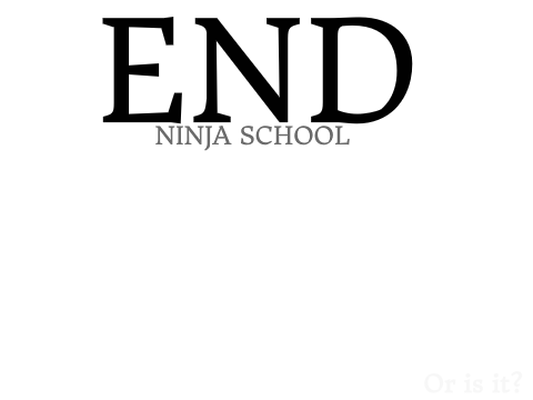 END: Ninja School