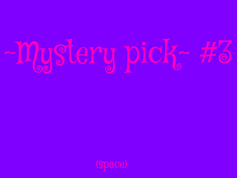 {CLOSED} ~Mystery Pick~ #3