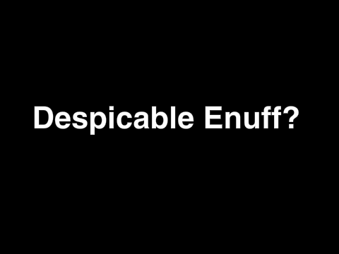 My Most Despicable Thing I've Ever Done!