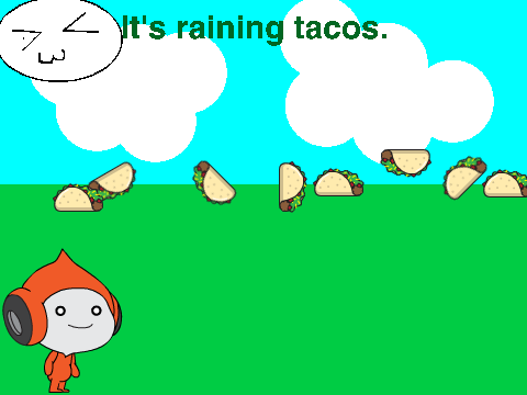 It's Raining Tacos