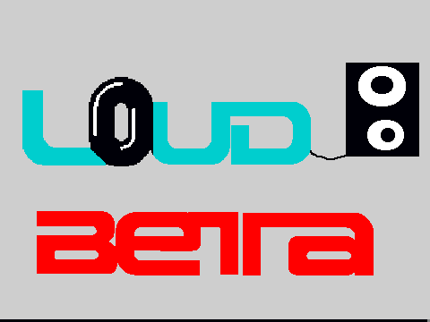 Loud! (BETA) (You must download!)