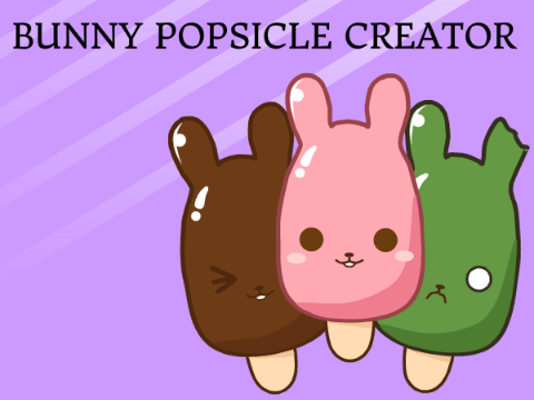 Bunny Popsicle Creator remix by Madame Skye(LOL!)