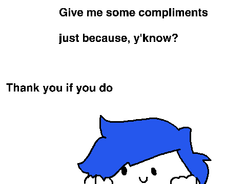 Give me some compliments <3