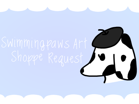 Swimmingpaws Art Shoppe Requests Ƹ̵̡Ӝ̵̨̄Ʒ