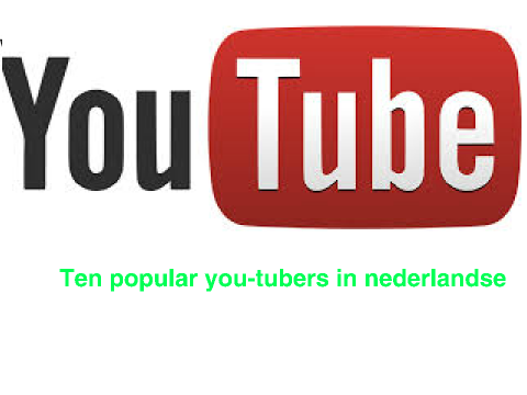 10 Popular nederlandse you-tubers english version