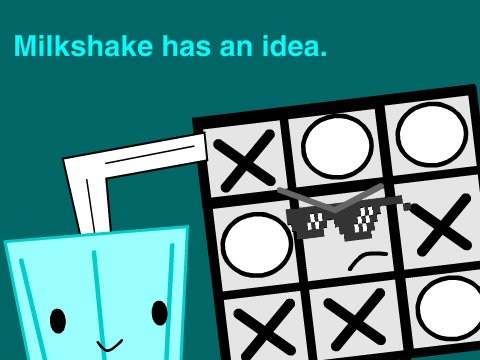 Milkshake has an idea.