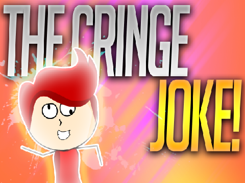 THE CRINGE JOKE