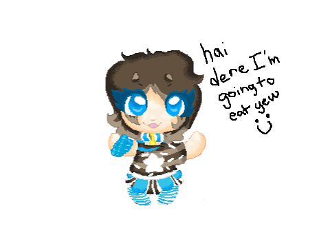 Hai dere i am now active and im going to eat yew .U.