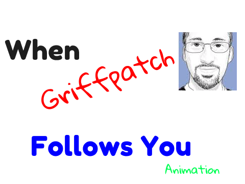 When Griffpatch follows you 