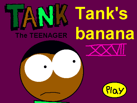 TankTheTeenager XXVII Tank's banana