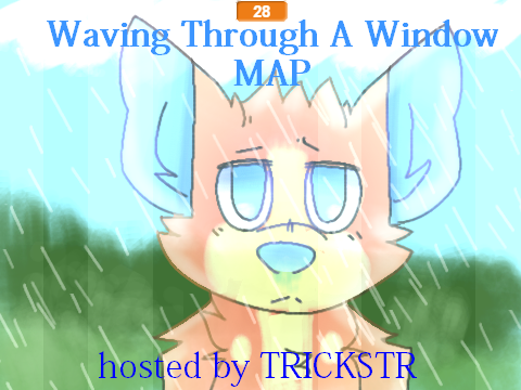Waving Through A Window OC MAP: OPEN