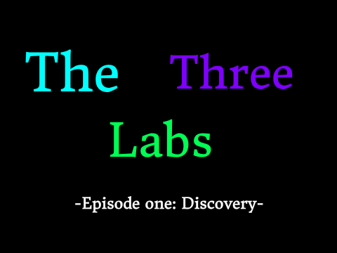 -The Three Labs- |Episode 1| (April fools joke)