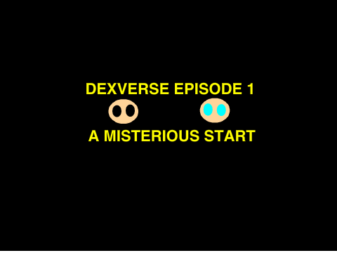 Dexverse Episode 1