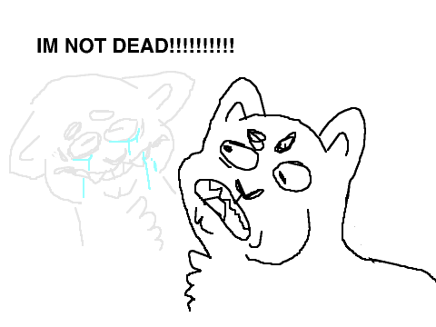 IM NOT DEAD
