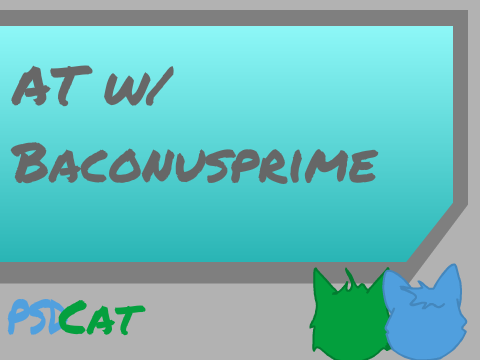 AT w/ Baconusprime
