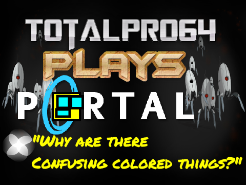 Totalpro64 Plays PORTAL