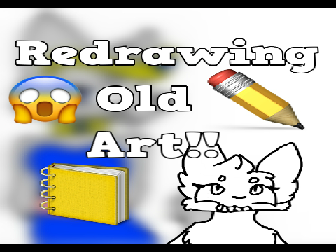~ Redrawing OLD Art! ~