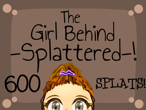 The Girl Behind @-Splattered-!