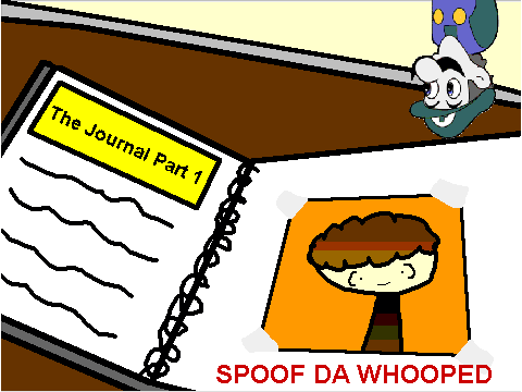 The Journal part 1- Spoof da whooped