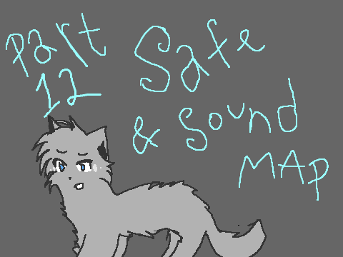 ~Safe and Sound Feathertail MAP~ GO SEE FINISHED MAP