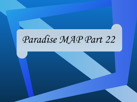MAP Paradise: Part 22