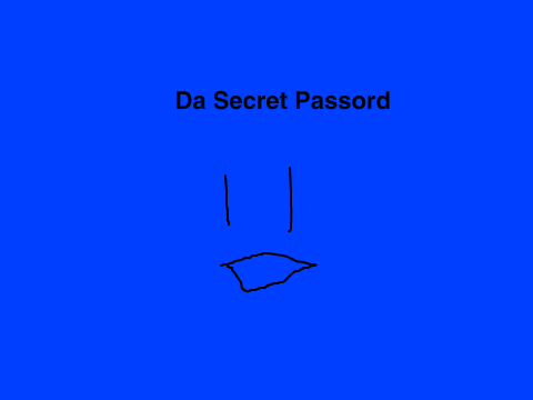 Da Secret Password (60 views?!)