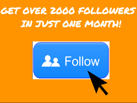 GET OVER 2000 FOLLOWERS IN 1 MONTH!