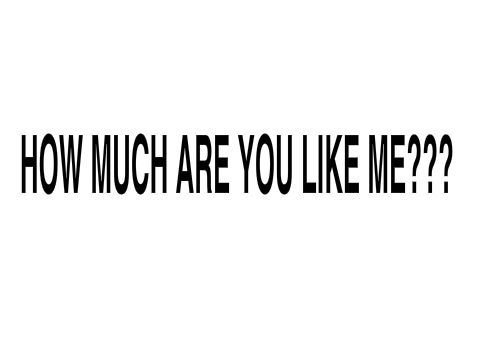 How much are you like me?