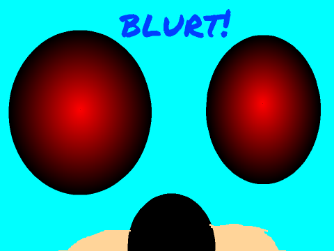 Blurt Pics!!!!!!!!!!!!!!!!!!!!!!!!!
