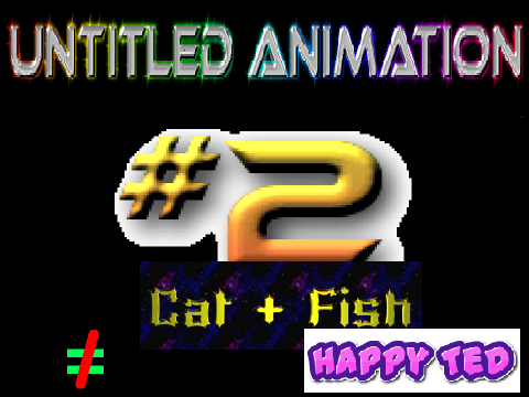 Untitled Animation #2 ~ Cat + Fish ≠ Happy Ted