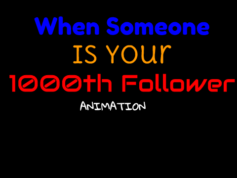 When Someone is your 1,000th Follower 