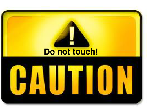CAUTION!DONT TOUCH CAUTION!!!