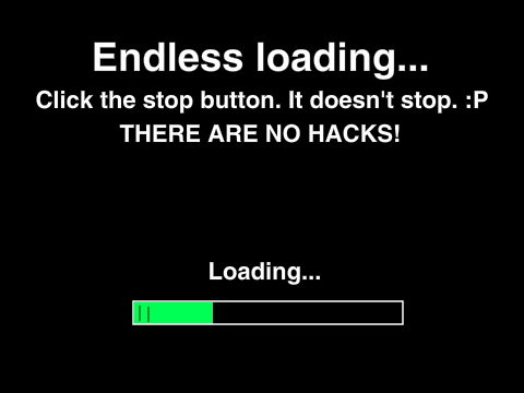 ENDLESS LOADING (LITERALLY)