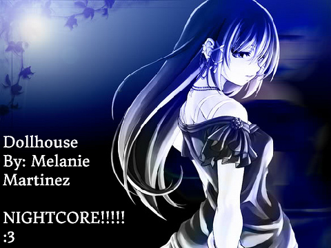 Nightcore-Dollhouse by Melanie Martinez