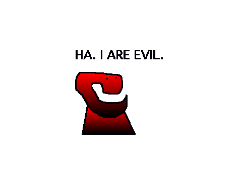 I ARE EVIL