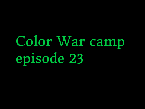 Color War camp Ep. 23