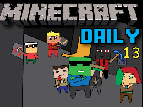 MINECRAFT DAILY 13 - Machinima Edition!  