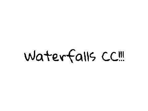 *:･ﾟ✧Waterfalls CC ✧ﾟ･: * CLOSED