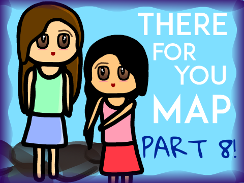 There for You MAP ~ Part 8!