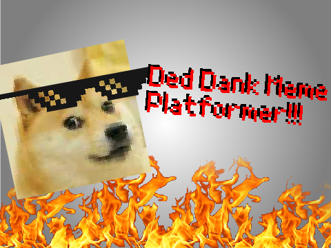 Ded Dank MEME Platformer!